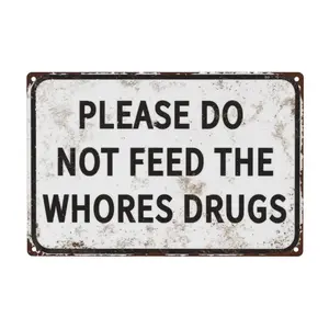 Funny Tin Metal Sign Please Do Not Feed The Whores Drugs 12x8 Inch Gag Gift Prank Bar Pub College Dorm Decor High Quality No Fade Easy Install Signage Decoration