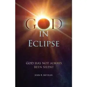 USED Book - God in Eclipse: God Has Not Always Been Silent by Metzger, John (Paperback) - english