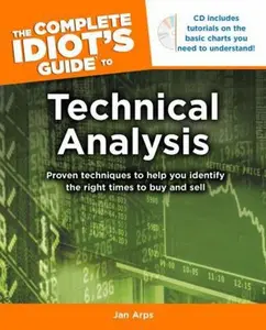 USED-The Complete Idiot's Guide to Technical Analysis: Proven Techniques to Help You Identify the Right Times to Buy and Sell by Jan Arps (Paperback)