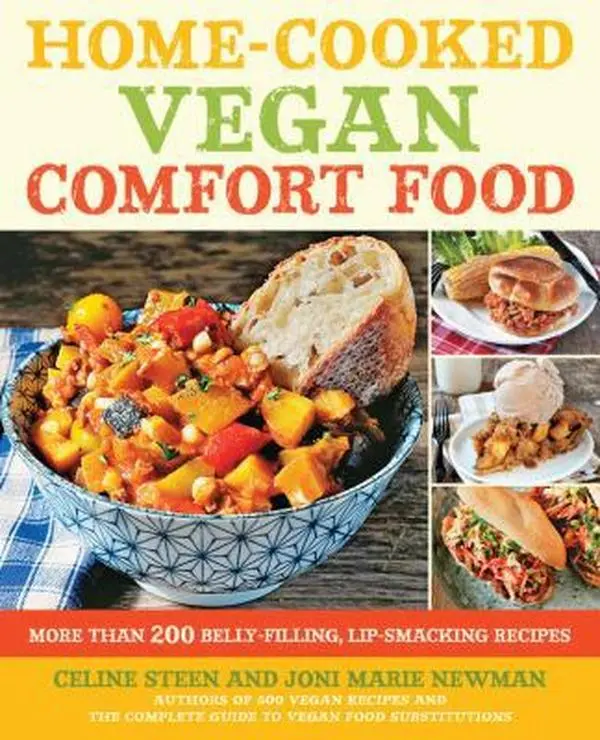 Used Vegan Cooking Book - Home-Cooked Vegan Comfort Food: 200+ Belly-Filling, Lip-Smacking Recipes by Celine Steen (Steen & Newman, Fair Winds, Paperback, English, Very Good Condition, 1.74 lbs)