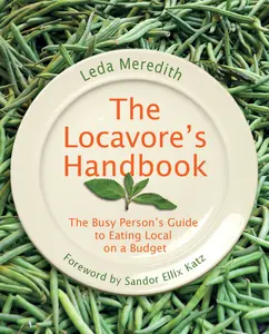 USED-Locavore's Handbook: The Busy Person's Guide to Eating Local on a Budget by Meredith, Leda (Paperback)