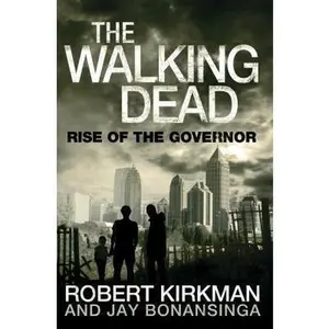 USED-The Walking Dead: Rise of the Governor. Robert Kirkman, Jay Bonansinga by Robert Kirkman (Paperback)