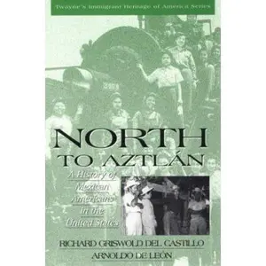 USED-Immigrant Heritage of America Series - North to Aztlan: A History of Mexican Americans in the United States by Del Castillo (Hardcover)