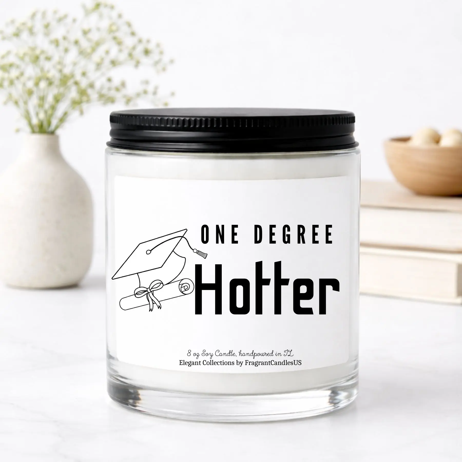 One Degree Hotter Candle Gift, Funny Graduation Candle for Class of 2026, College Graduation Gift for Her Him, Senior Grad Party Decor, University Achievement Keepsake, Masters Nursing Law School Graduate Present, Handmade highly scented soy candle