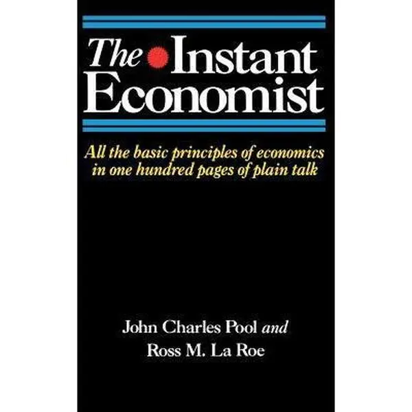USED Book - The Instant Economist: All the Basic Principles of Economics in 100 Pages of Plain Talk by Pool, John Charles (Paperback) - english