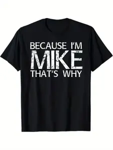 Because I'm Mike That's Why Shirt – Funny Name Joke T-Shirt for Men & Women, Gift Idea Tee