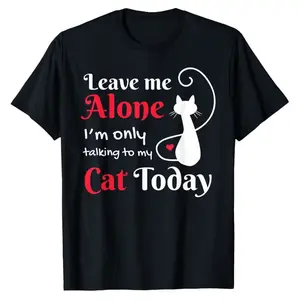 Leave Me Alone I'm Only Talking To My Cat T-Shirt Cat Love T-Shirt