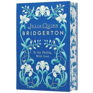 To Sir Phillip, with Love Deluxe Collector's Edition -- Julia Quinn, Hardcover