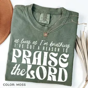 Comfort Colors As Long As I'm Breathing I've Got a Reason to Praise Quotes Tee Praise the Lord Jesus Tshirt Christian Worship Retro Christian Gift