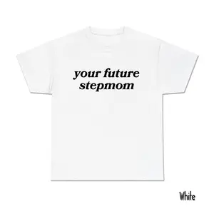 Your Future Stepmom T-Shirt – Bold Letters Tee For Women, Flirty Statement Shirt, Funny Unisex Cotton Top, Trendy Viral TikTok Design By Kayla Malec – Women's T-Shirts, Streetwear Apparel