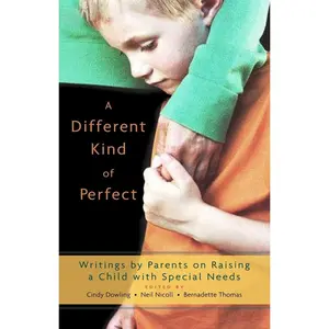 USED-A Different Kind of Perfect: Writings by Parents on Raising a Child with Special Needs by Dowling, Cindy (Paperback)