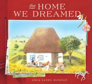 The Home We Dreamed by Anca Sandu Budisan||Anca Sandu Budisan [Hardback Book]