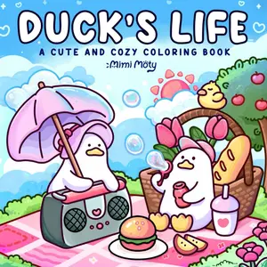 Duck's Life: A Cute and Cozy Coloring Book for Adults and Teens Featuring Little Ducks with Funny Daily Activities and Hygge Moments, Paperback