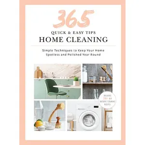 365 Quick & Easy Tips: Home Cleaning