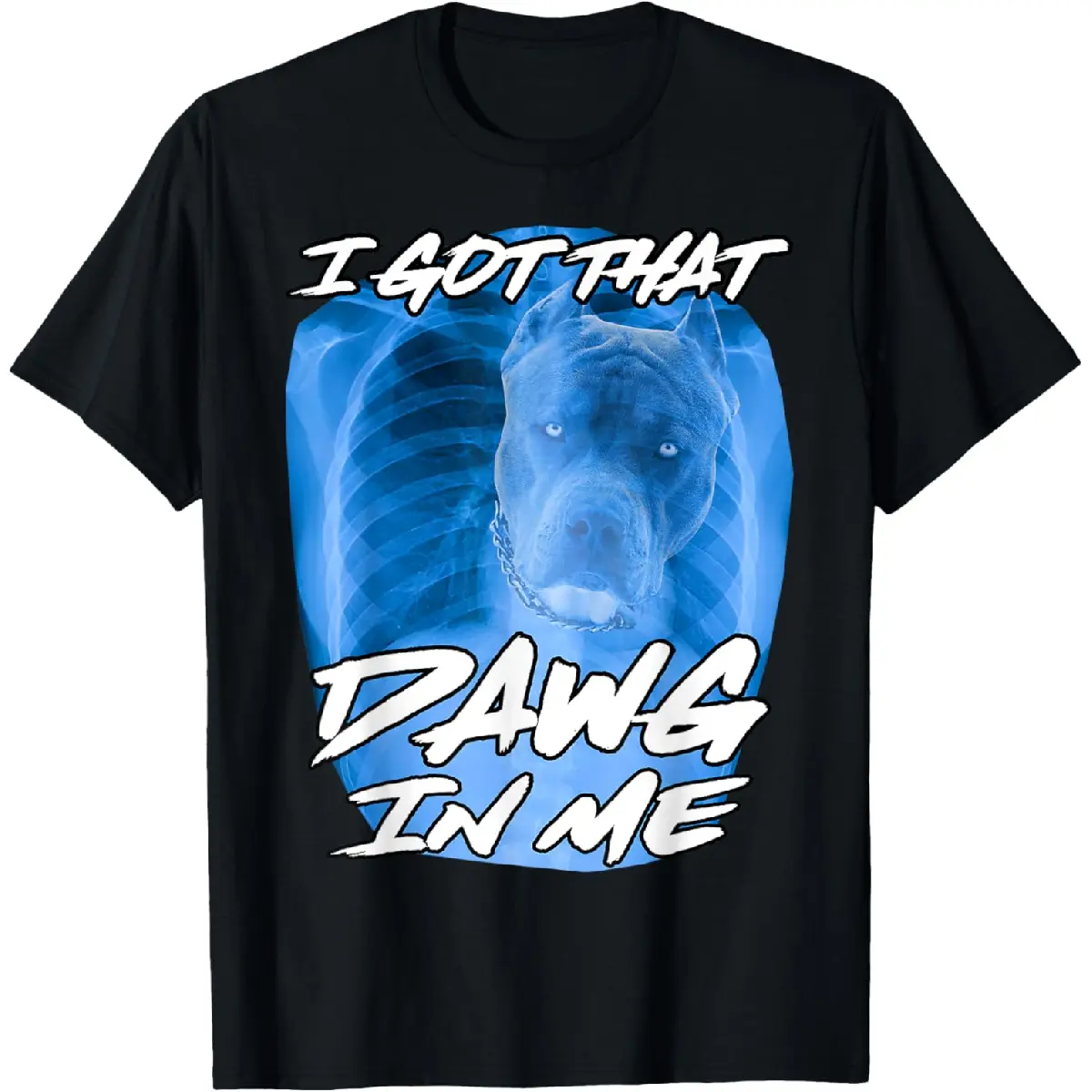 Golf Gift T-Shirt For Men And Women 100% Cotton I Got That Dawg In Me Xray Pitbull Ironic Meme Viral Quote T-Shirt For Men And Women