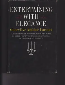 USED-ENTERTAINING WITH ELEGANCE a Complete Guide for Every Woman Who Wants to be the Perfect Hostess on All Occassions by GENEVIEVE ANTOINE DARIAUX (Hardcover)