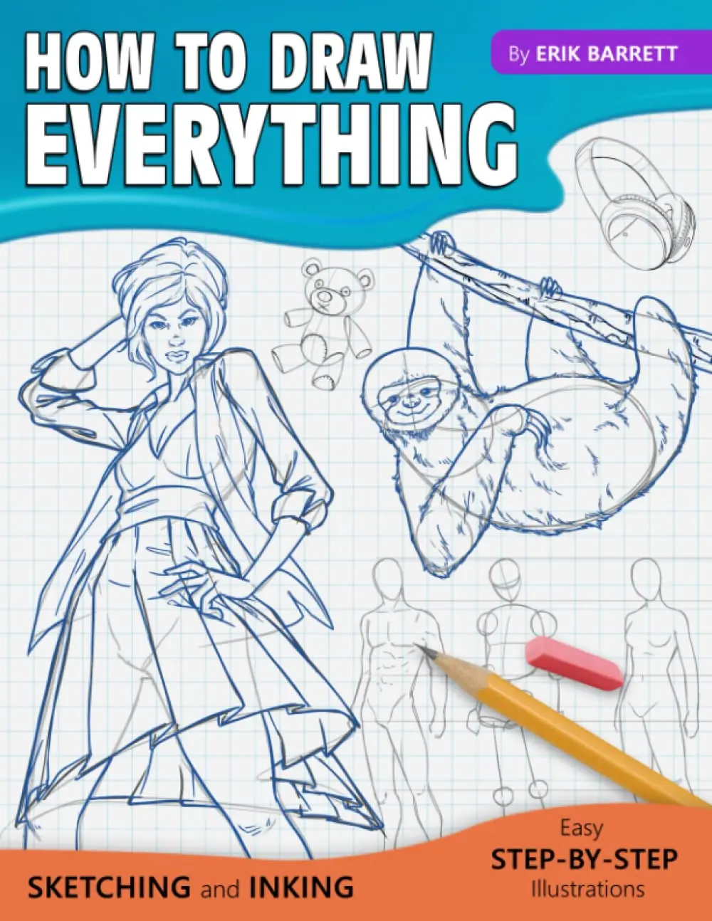 How To Draw Everything: Simple Sketching And Inking Step By Step Lessons(Beginner Drawing Guides)