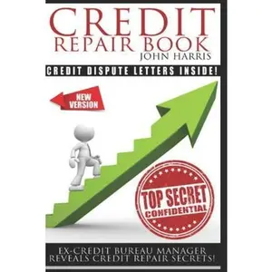USED-Credit Repair Book: Ex Credit Bureau Manager Reveals Credit Repair Secrets by Harris, John D. (Paperback)