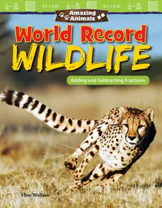 USED-Amazing Animals: World Record Wildlife: Adding and Subtracting Fractions by Wallace, Elise (Paperback)