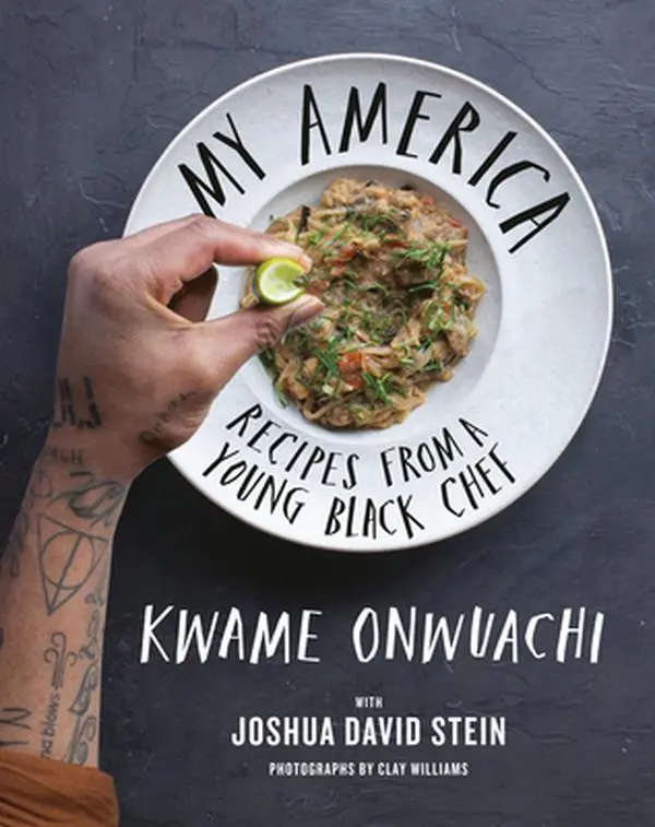 My America: Recipes from a Young Black Chef: A Cookbook -- Kwame Onwuachi - Hardcover