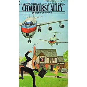 USED-CEDARHURST ALLEY A Lighter-Than-Air, Anti-Airprot Novel by Denison Hatch (Paperback)