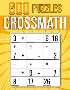 600 CrossMath Puzzles: Multiplication, Division, Addition, Subtraction | Easy To Hard Cross Math Puzzles | For Kids And Adults (Logic & Math)