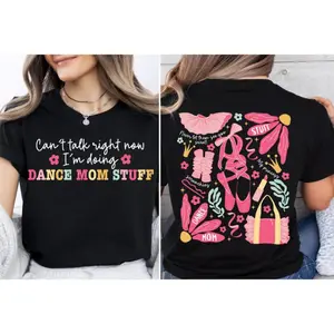 Dance Mom Stuff Tee – Can't Talk Right Now Dance Mom Life Shirt