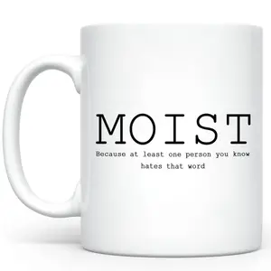 Moist Because Someone Hates This Word White Mug, Moist Coffee Mug, Funny Saying Accent Mug, Moist Haters 11Oz Mug, Moist Lover 15Oz Mug, Most Disliked Word Mug, Moist Novelty Mug, Moist Pun Mug, Moist Joke Mug Gift, Gift Idea For Besties