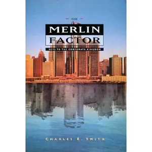 USED-The Merlin factor: Keys to the corporate kingdom by Charles E Smith (Paperback)
