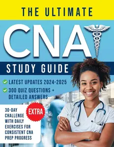 The Ultimate CNA Study Guide 2024-2025: Master the Key Skills with 300 Quiz Questions and Detailed Answers to Tackle the Exam