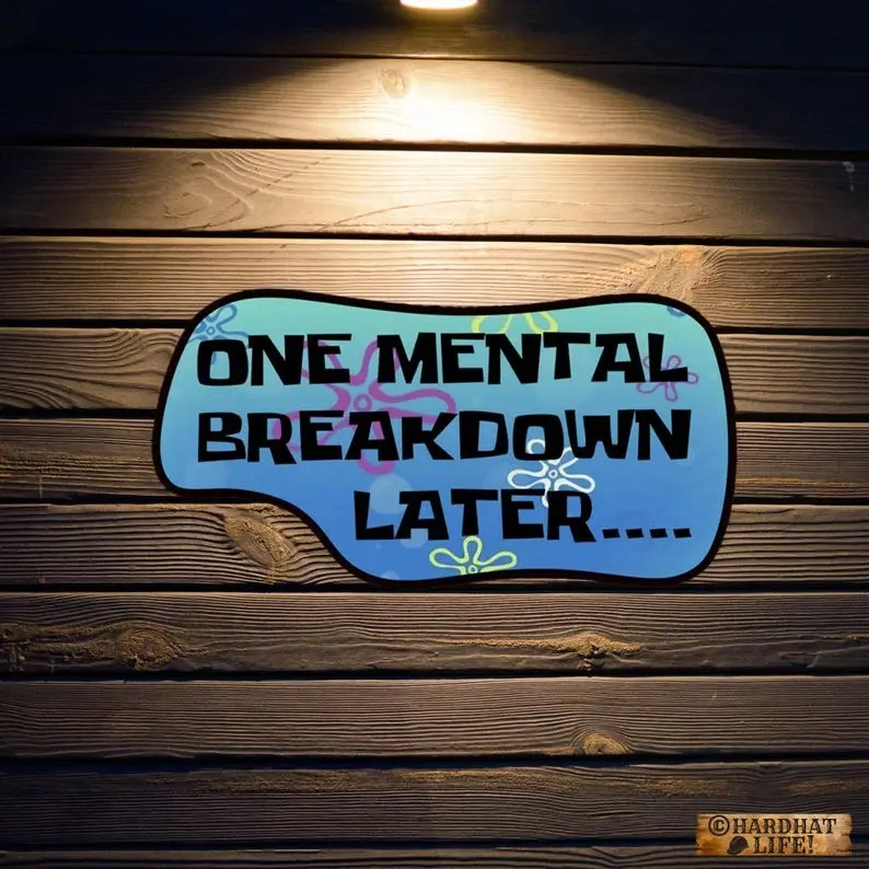 One Mental Breakdown Later Sticker, Funny Work Stickers, Hard Hat Stickers, Hard Hat Stickers For Men