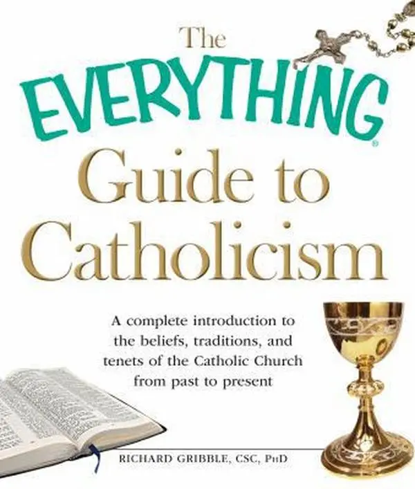 USED Book - The Everything Guide to Catholicism: A complete introduction to the beliefs, traditions, and tenets of the Catholic Church from past to present by Richard Gribble (Paperback) - english