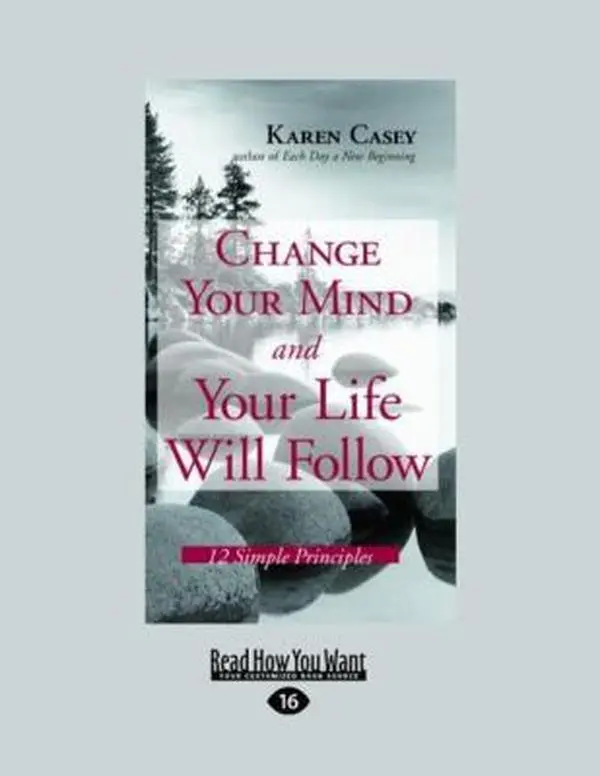 USED-Change Your Mind and Your Life Will Follow: 12 Simple Principles by Casey, Karen (Paperback)