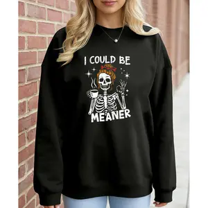 Everyday Comfortable Unisex Sweatshirt with I Could Be Meaner Skeleton Print