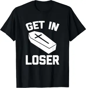 100% Cotton Get In Loser (Casket) Shirt funny funeral mortician emo goth T-Shirt