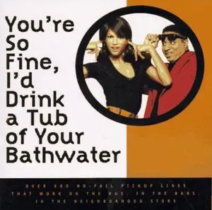 USED-You're So Fine, I'd Drink a Tub of Your Bathwater: Over 500 No-Fail Pickup Lines That Work on the Bus,in the Bar, in the Neighborhood Store by Monteria Ivey (Paperback)
