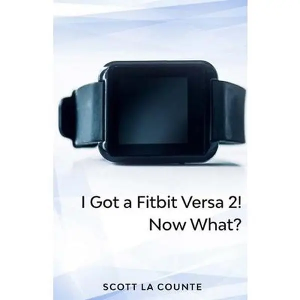 USED-Yout Got a Fitbit Versa 2! Now What?: Getting Started With the Versa 2 by La Counte, Scott (Paperback)
