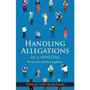 USED-Handling Allegations in a Ministry by Sidebotham, Theresa Lynn (Paperback)