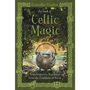 Book of Celtic Magic by Kristoffer Hughes — Welsh Druidry Spellcraft Guide