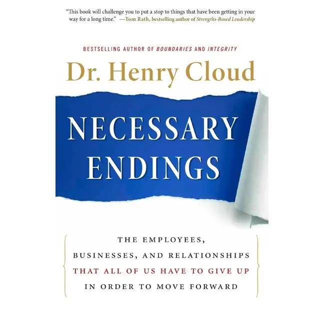Necessary Endings: The Employees, Businesses, and Relationships That All of Us Have to Give Up in Order to Move Forward by Henry Cloud [Hardback Book]