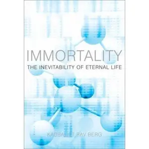 USED-Immortality: The Inevitability of Eternal Life by Berg, Rav (Paperback)