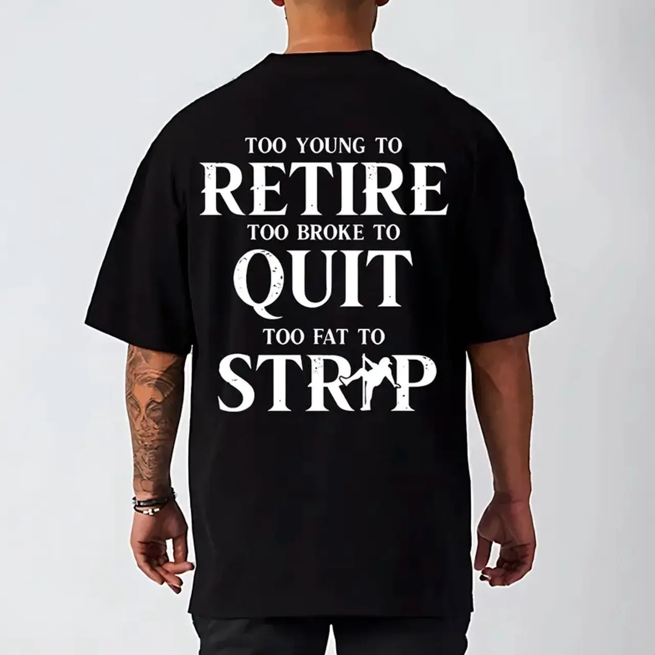 Too Young To Retire Too Broke To Quit Too Fat To Strip Printed Men's T-Shirt / Hoodie / Sweatshirt, Daily Casual Cotton Menswear, Streetwear