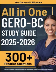 GERO-BC Study Guide: UPDATED All-in-One GERO-BC Review + 300 Practice Questions with Detailed Answer Explanations