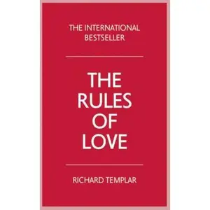 USED-The Rules of Love: A Personal Code for Happier, More Fulfilling Relationships by Richard Templar (Paperback)
