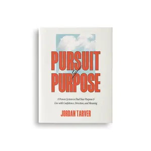 Pursuit of Purpose: A Proven System to Find Your Purpose and Live with Confidence, Direction and Meaning