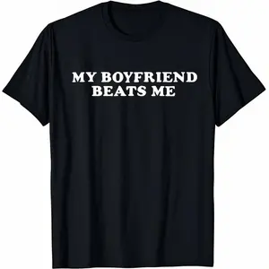 Cotton Short Sleeve MY BOYFRIENDBEATS ME Funny T-Shirt for Men Women