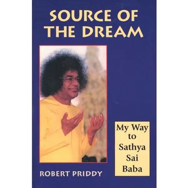 USED-Source of the Dream: My Way to Sathya Sai Baba by Priddy, Robert (Paperback)