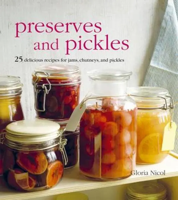 USED-Preserves and Pickles: 25 Delicious Recipes for Jams, Chutneys, and Relishes by Nicol, Gloria (Hardcover)