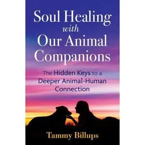 USED-Soul Healing with Our Animal Companions: The Hidden Keys to a Deeper Animal-Human Connection by Billups, Tammy (Paperback)