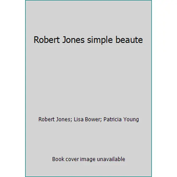 Used "Simple Beaute" Hardcover Book by Robert Jones - Classic Elegant Makeup Tutorial with Techniques & Deft Textual Explanations by Lisa Bower